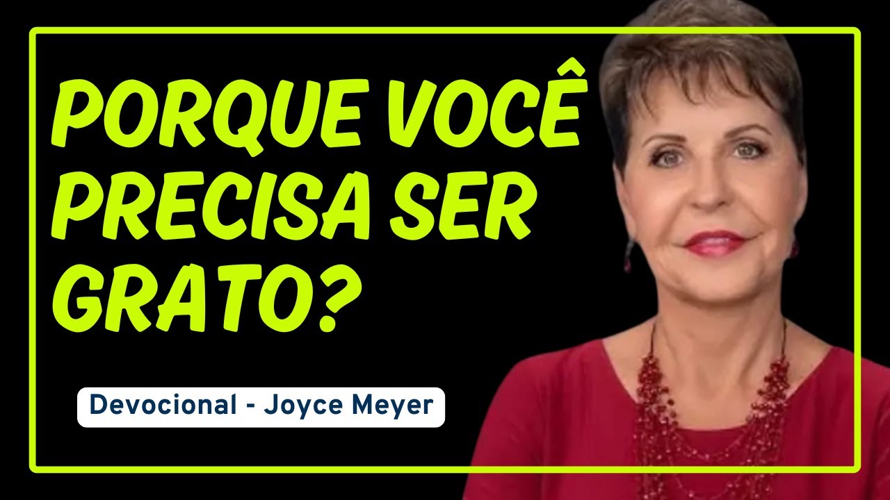 Descubra o Poder que há na Gratidão! | Devocional de Joyce Meyer (Muito Forte!)