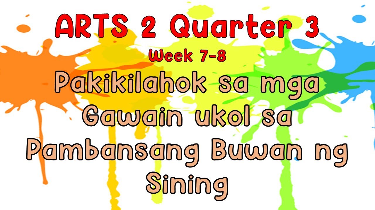 Arts 2 Quarter 3 Week 78 Pakikilahok sa mga Gawain ukol sa