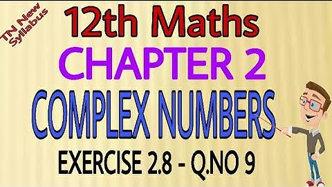 12th Maths Exercise 2.8 Q.No 9 Chapter-2 Complex Numbers TN New Syllabus State Board Tamil medium&