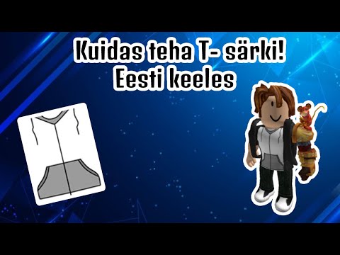 Kuidas tha robloxis T- särki! (Eesti keeles!)