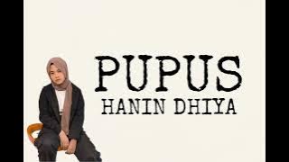 Pupus - HANIN DHIYA [Lirik Lagu] // Baru ku sadari cintaku bertepuk sebelah tangan