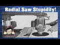 Stupid stuff people do with radial arm saws (Are they safe?)