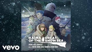 Hiroyuki Sawano - KAINA | Kaina of the Great Snow Sea (Original Series Soundtrack)