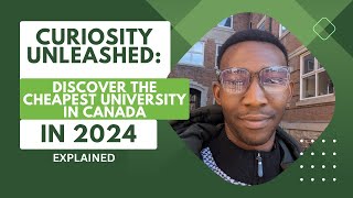 Curiosity Unleashed: Discovering the Cheapest University in Canada