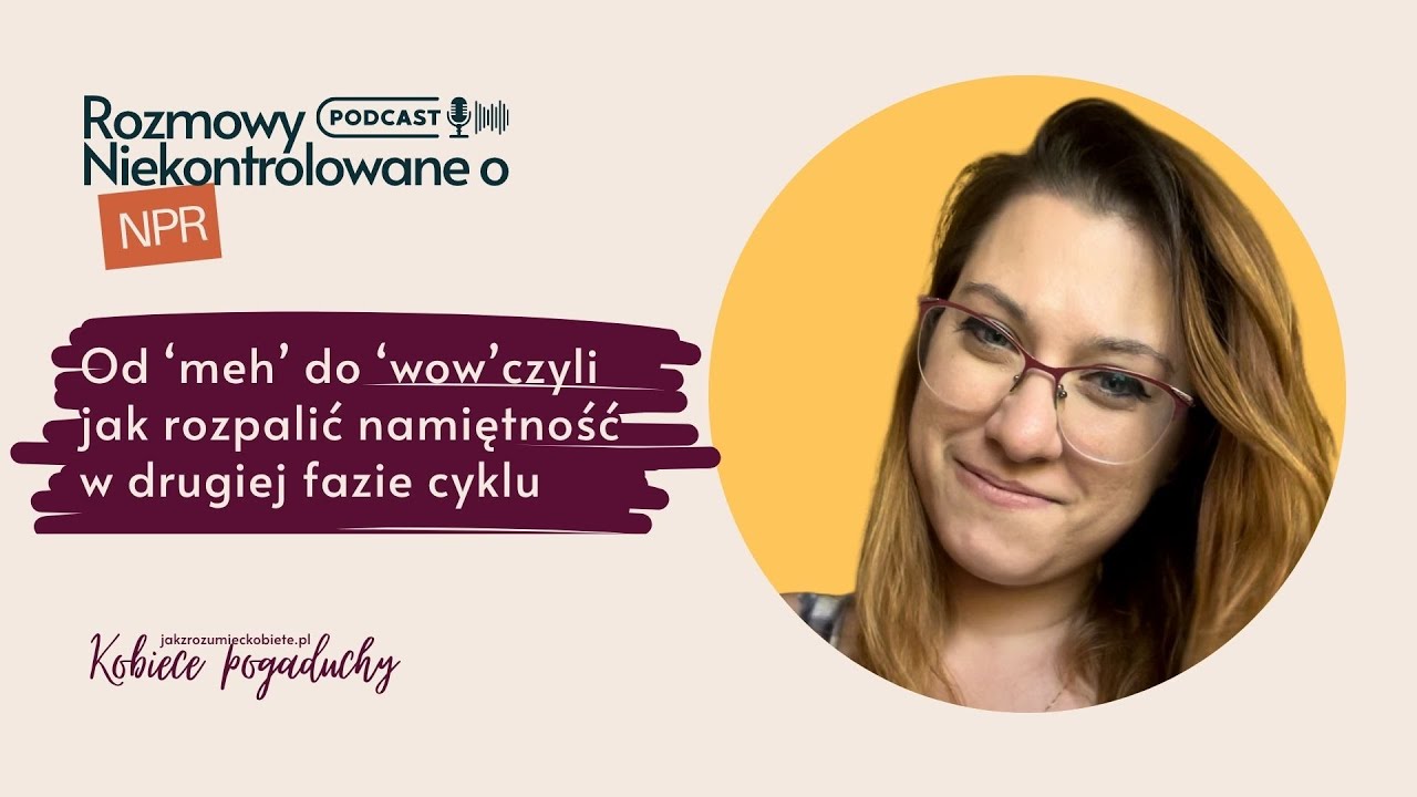 #5 Od meh do wow czyli jak rozpalić namiętność w drugiej fazie cyklu 