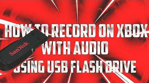 How to record on Xbox w/ audio (No Capture Card Needed) Using USB Flash Drive