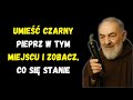 Umieść Czarny Pieprz W Tym Miejscu I Zobacz, Co Się Stanie Według Ojca Pio