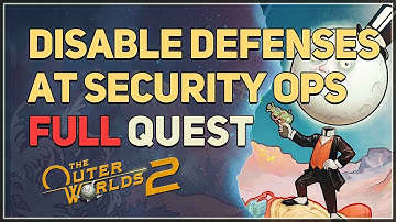Disable Defenses at Security Ops The Outer Worlds 2