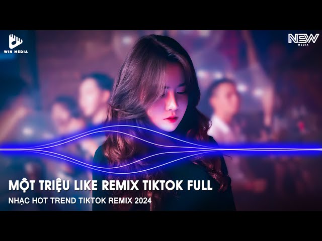 Một Triệu Like Remix TikTok - Một Cái Beat Thật Chill Đưa Ta Về Với Bản Chất Remix - Nhạc Trẻ Remix class=