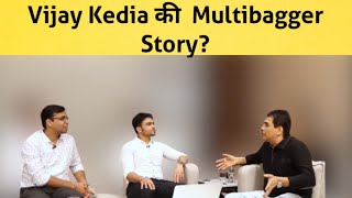 Vijay Kedia Multibagger Story