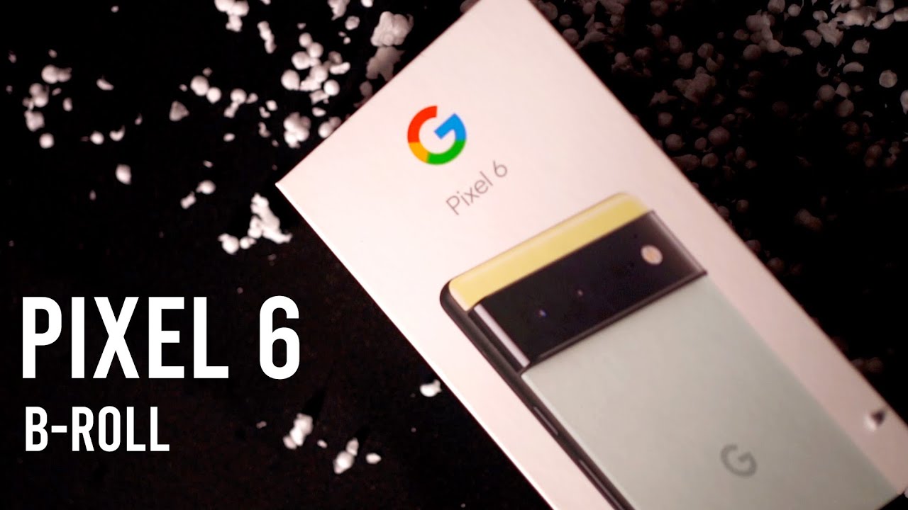 Pixel 6 Unboxing B-roll