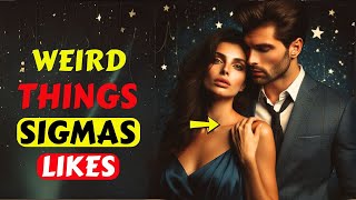 8 Uncommon Things Only Sigma Males Like
