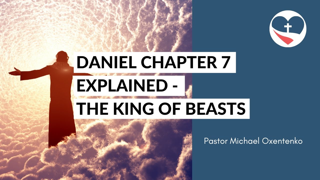 Daniel Chapter 7 explained - the King of Beasts with Pastor Michael ...
