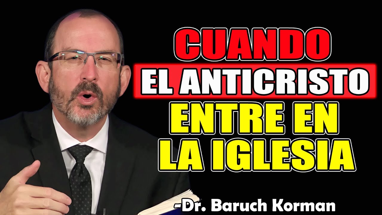 La Verdad Que Esconde La Iglesia Sobre El Anticristo - Dr. Baruch Korman 2025