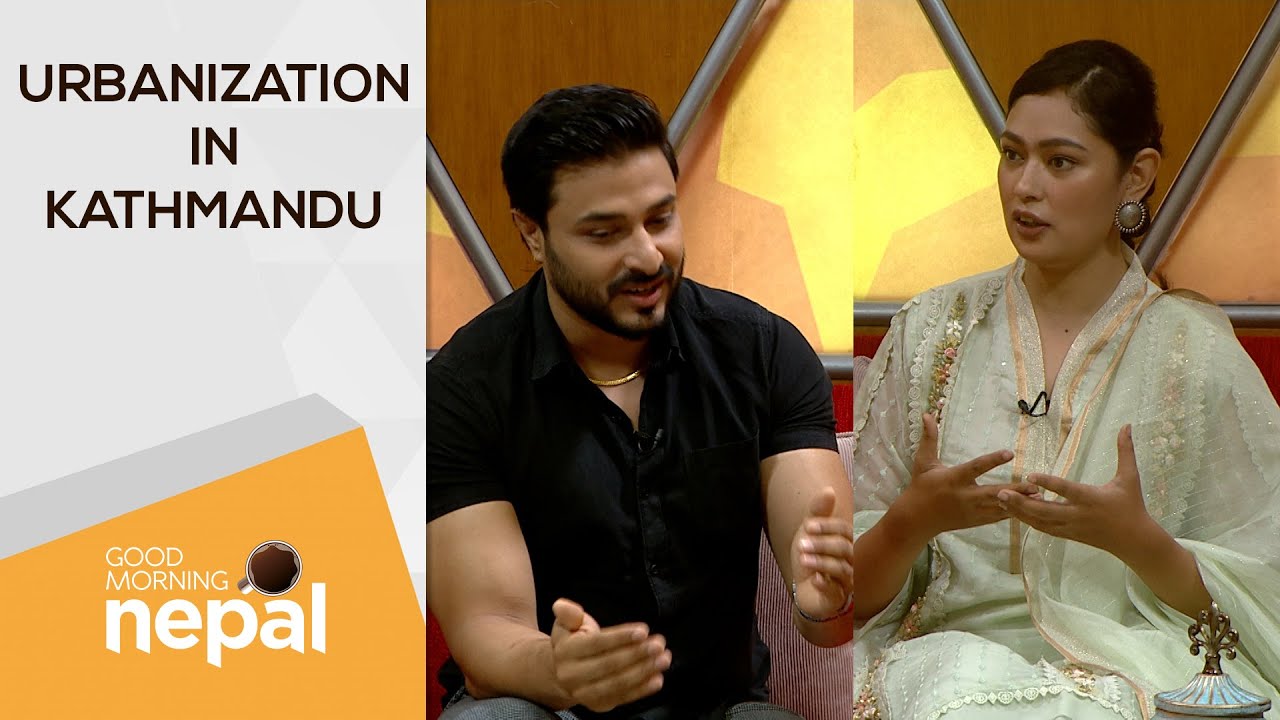 Urbanization In Kathmandu - Right Or Wrong? | Good Morning Nepal - 25 August 2022