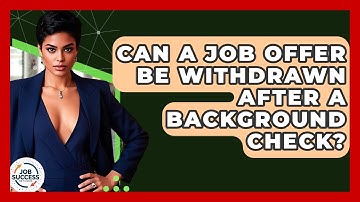 Can A Job Offer Be Withdrawn After A Background Check? - Job Success Network