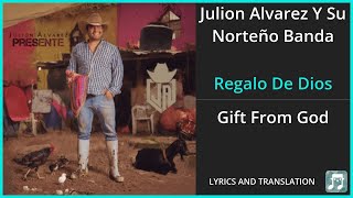 Julion Alvarez Y Su Norteno Banda Regalo De Dios Lyrics English Translation Span