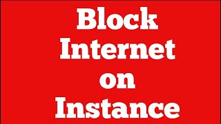 Block Internet in instance on AWS (Windows or linux ) | Internet blocking on Cloud | AZURE | GCP