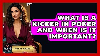 What Is A Kicker In Poker And When Is It Important? - Poker Pro Academy