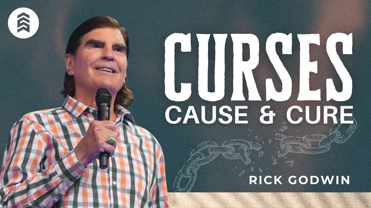 Curses: Cause & Cure | Rick Godwin | Summit Church