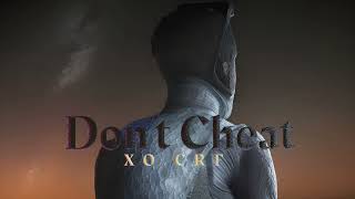 Don’t Cheat | XO CRF ( Official Audio 2024 )