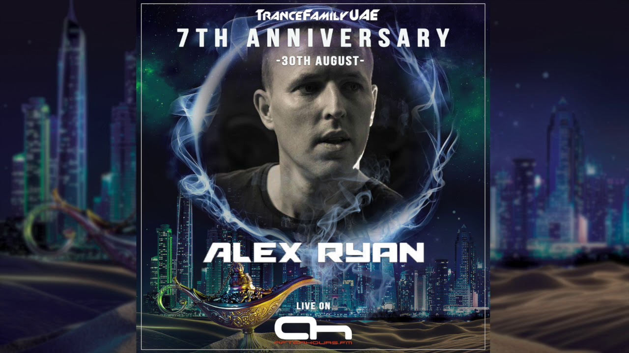 Alex Ryan - TranceFamilyUAE 7th Anniversary Set