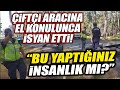 Serasına giderken aracına el konuldu! Çiftçi isyan etti! "Bu yaptığınız insanlık mı?"