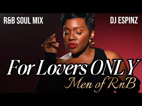 For Lovers ONLY: Men of RNB Soul 80s - 2000's Classics| Prince