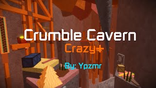 (MY NEW MAP) Crumble Cavern [Crazy+] by: Ypzmr