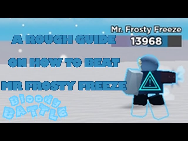 A Rough Guide On How To Beat Mr. Frosty Freeze | Roblox: Bloody