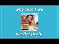 We The Party - Why Don’t We (Lyrics)