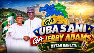 GA UBA SANI GA JERRY ADAMS — MYCAH DANGATA |  