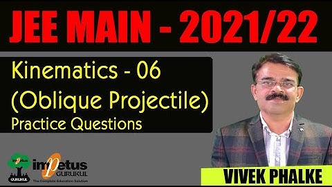 Kinematics ( Oblique Projectile) Problems Practice - 06 l JEE MAIN/ ADV. 2021/22 l  Vivek Phalke