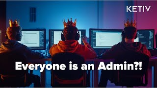 PDM Nightmares - Everyone Is An Admin! | KETIV Virtual Academy