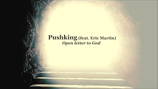 PUSHKING (feat. Eric Martin) - Open letter to God