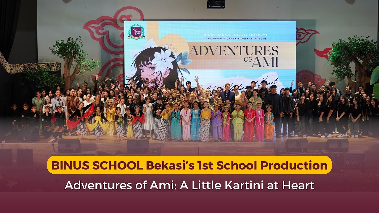Recap BINUS SCHOOL Bekasi's 1st Shool Production The Adventures of Ami – A Little Kartini at Heart