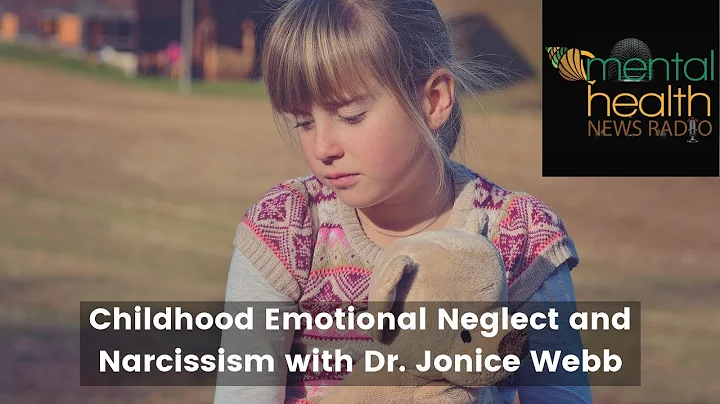 Childhood Emotional Neglect and Narcissism with Dr...