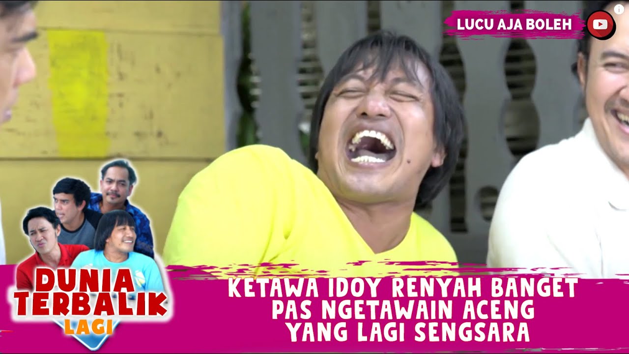 KETAWA IDOY RENYAH BANGET PAS NGETAWAIN ACENG YANG LAGI SENGSARA - DUNIA TERBALIK LAGI