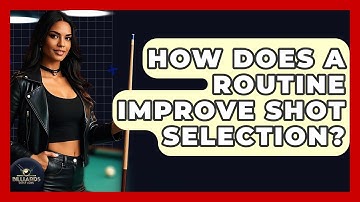 How Does A Routine Improve Shot Selection? - Billiards Hustlers