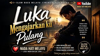 Download lagu Luka Yang Mengajarkanku Pulang - Slow Rock Melayu Paling Menyentuh 2026