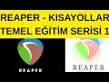 REAPER - Kısayolları Temel Eğitim Serisi 1