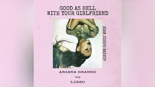 Ariana Grande vs Lizzo - Good As Hell With Your Girfriend MASHUP