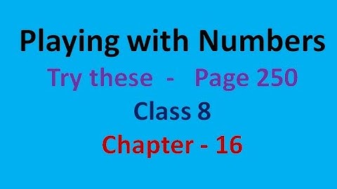 try these - page 250 - chapter 16 - Playing with Numbers - class 8  - maths