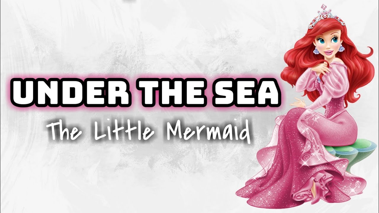 The Little Mermaid - Under The Sea (Lyrics Video) 🎤💖 - YouTube