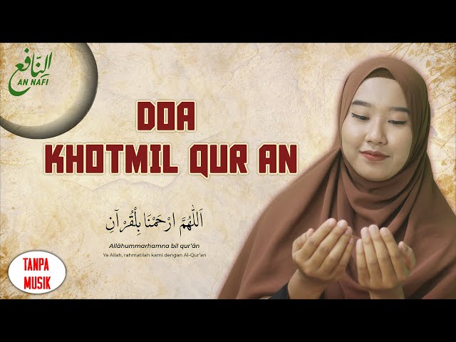 Allahummarhamna Bil Quran || Doa Khotmil Quran Merdu 1 Jam Tanpa Musik | An Nafi class=