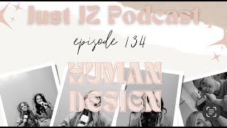 JUST JZ PODCAST; Human Design | episode 134