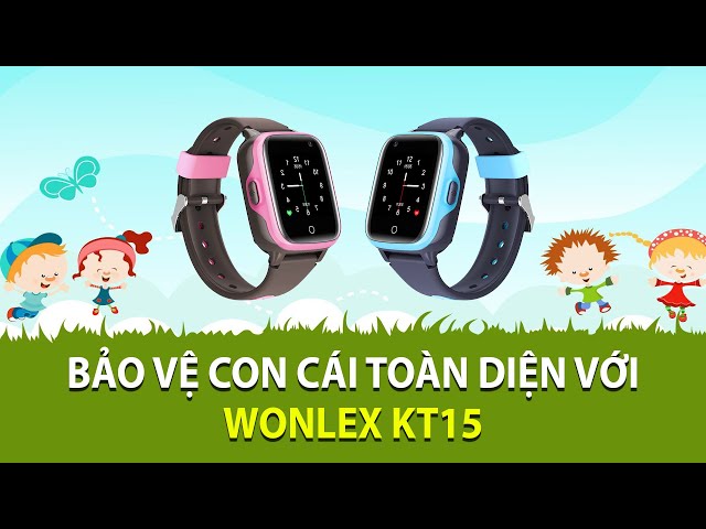 Bảo vệ con cái toàn diện với Đồng hồ định vị trẻ em Wonlex KT15