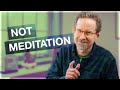 What Isn't Meditation