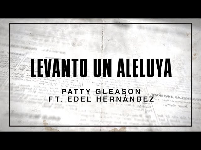 PATTY GLEASON - LEVANTO UN ALELUYA