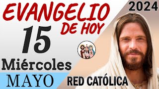 Evangelio de Hoy Miercoles 15 de Mayo de 2024 | REFLEXIÓN | Red Catolica